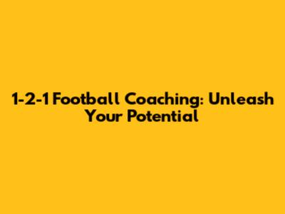 1-2-1 Football Coaching: Unleash Your Potential