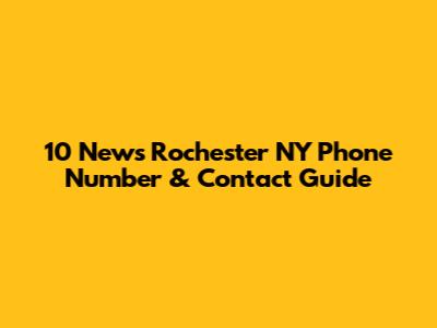 10 News Rochester NY Phone Number & Contact Guide
