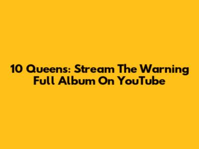 10 Queens: Stream "The Warning" Full Album On YouTube