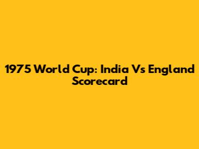 1975 World Cup: India Vs England Scorecard
