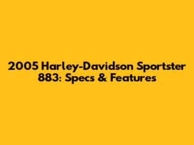 2005 Harley-Davidson Sportster 883: Specs & Features