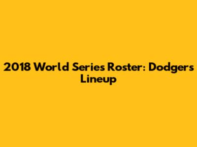 2018 World Series Roster: Dodgers' Lineup