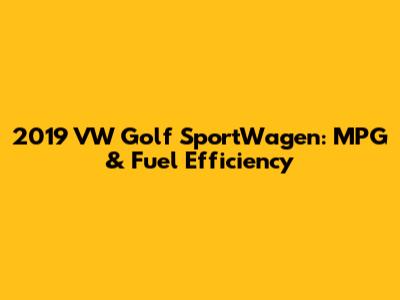 2019 VW Golf SportWagen: MPG & Fuel Efficiency