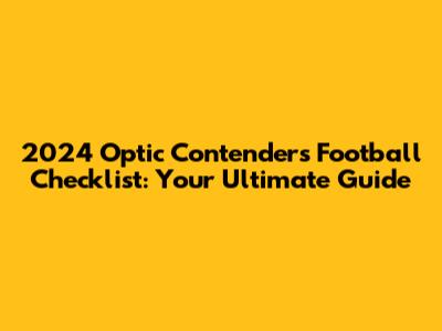 2024 Optic Contenders Football Checklist: Your Ultimate Guide
