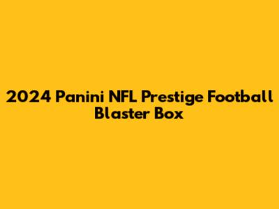 2024 Panini NFL Prestige Football Blaster Box