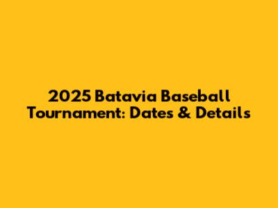 2025 Batavia Baseball Tournament: Dates & Details