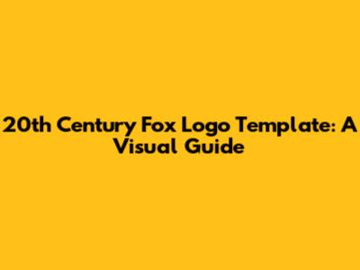 20th Century Fox Logo Template: A Visual Guide