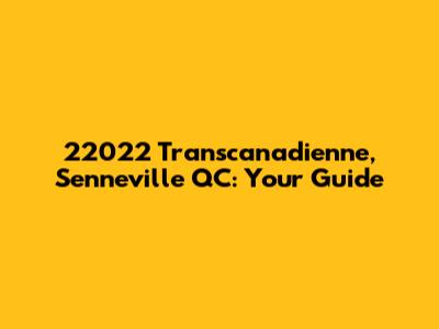 22022 Transcanadienne, Senneville QC: Your Guide
