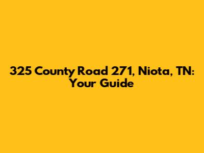 325 County Road 271, Niota, TN: Your Guide