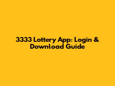 3333 Lottery App: Login & Download Guide