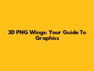 3D PNG Wings: Your Guide To Graphics