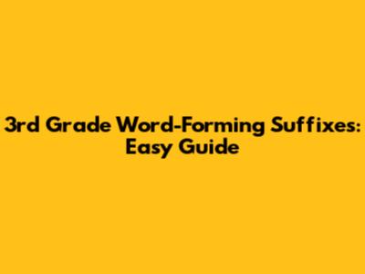 3rd Grade Word-Forming Suffixes: Easy Guide