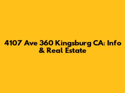 4107 Ave 360 Kingsburg CA: Info & Real Estate