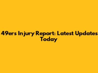 49ers Injury Report: Latest Updates Today