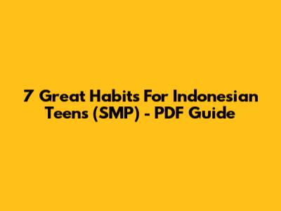 7 Great Habits For Indonesian Teens (SMP) - PDF Guide