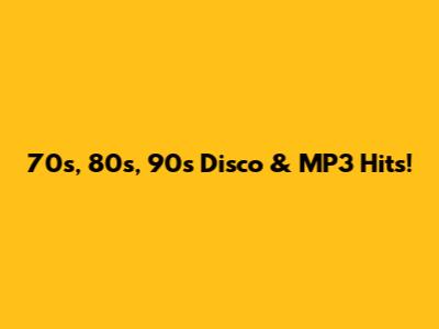 70s, 80s, 90s Disco & MP3 Hits!