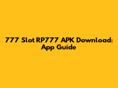777 Slot RP777 APK Download: App Guide