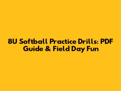 8U Softball Practice Drills: PDF Guide & Field Day Fun