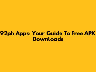 92ph Apps: Your Guide To Free APK Downloads
