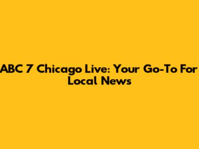 ABC 7 Chicago Live: Your Go-To For Local News