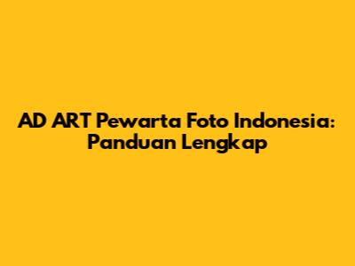 AD ART Pewarta Foto Indonesia: Panduan Lengkap