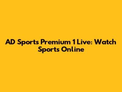 AD Sports Premium 1 Live: Watch Sports Online