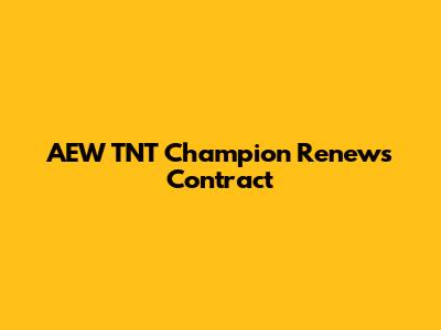 AEW TNT Champion Renews Contract