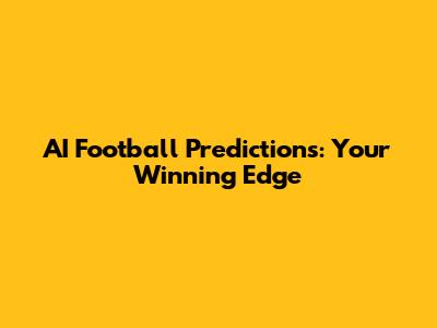 AI Football Predictions: Your Winning Edge