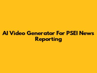 AI Video Generator For PSEI News Reporting