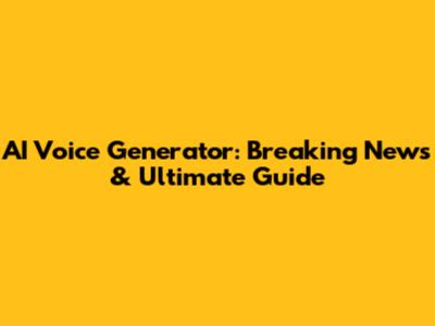 AI Voice Generator: Breaking News & Ultimate Guide