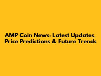 AMP Coin News: Latest Updates, Price Predictions & Future Trends