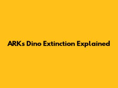 ARK's Dino Extinction Explained