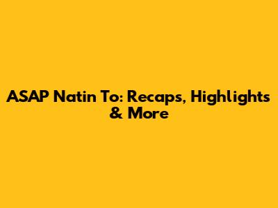ASAP Natin 'To: Recaps, Highlights & More