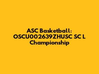 ASC Basketball: OSCU002639ZHUSC SC L Championship
