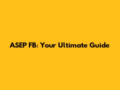 ASEP FB: Your Ultimate Guide