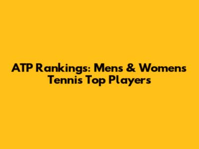 ATP Rankings: Men's & Women's Tennis Top Players