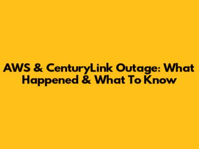 AWS & CenturyLink Outage: What Happened & What To Know