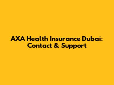 AXA Health Insurance Dubai: Contact & Support