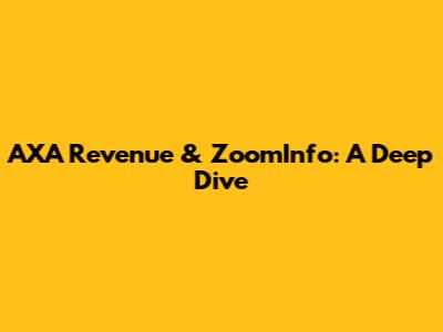 AXA Revenue & ZoomInfo: A Deep Dive
