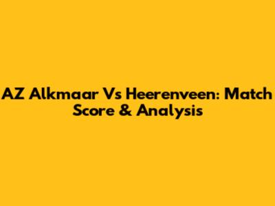 AZ Alkmaar Vs Heerenveen: Match Score & Analysis