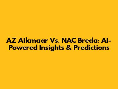 AZ Alkmaar Vs. NAC Breda: AI-Powered Insights & Predictions