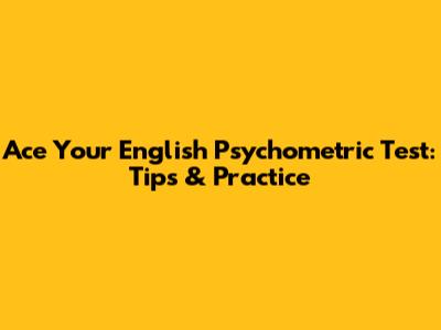 Ace Your English Psychometric Test: Tips & Practice