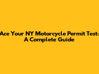 Ace Your NY Motorcycle Permit Test: A Complete Guide