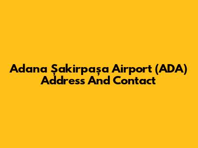 Adana Şakirpaşa Airport (ADA) Address And Contact