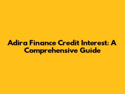 Adira Finance Credit Interest: A Comprehensive Guide