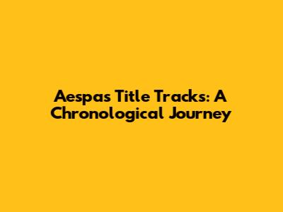 Aespa's Title Tracks: A Chronological Journey