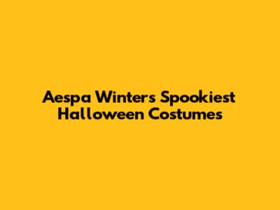 Aespa Winter's Spookiest Halloween Costumes