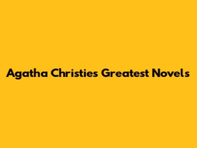 Agatha Christie's Greatest Novels