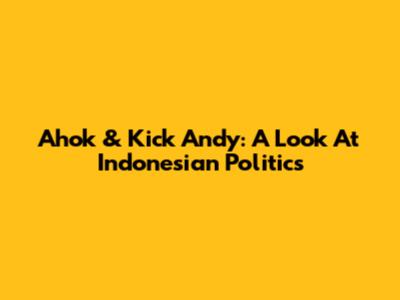 Ahok & Kick Andy: A Look At Indonesian Politics