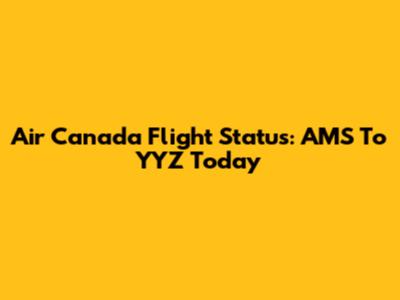 Air Canada Flight Status: AMS To YYZ Today